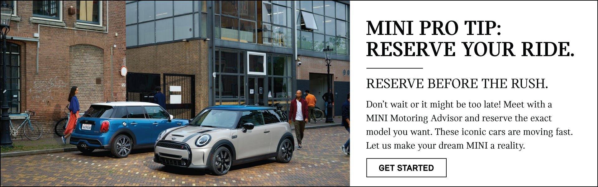 RESERVE YOUR MINI BEFORE THE RUSH. CLICK TO GET STARTED